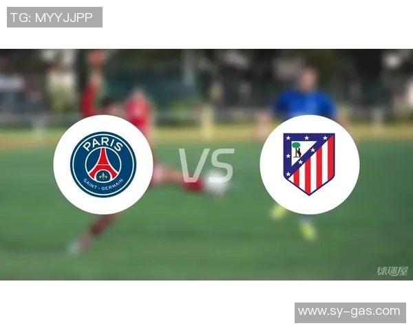 世界杯精彩对决巴黎圣日耳曼绝杀马竞引爆全场激情时刻解析